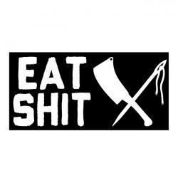 RUSTY BUTCHER Sticker - Eat Shit&quot;